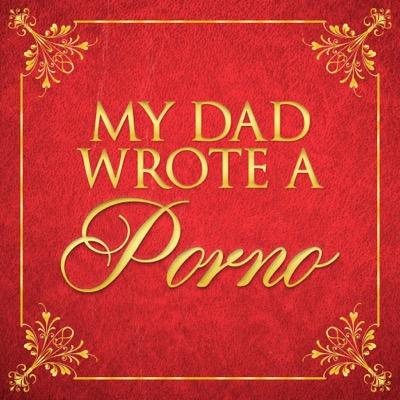 My Dad Wrote A Porno