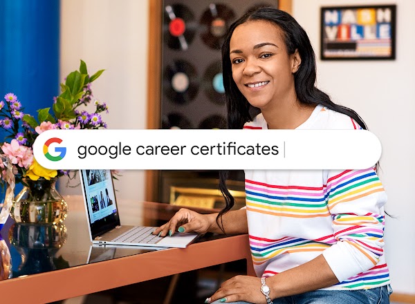 A woman working on a laptop at a desk. A Google Search bar with "google career certificates" typed out is also visible.