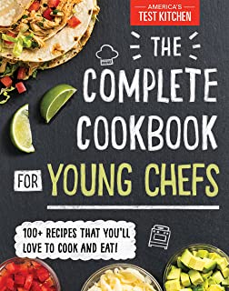 The Complete Cookbook for Young Chefs: 100+ Recipes that You'll Love to Cook and Eat