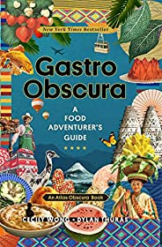 Gastro Obscura: A Food Adventurer's Guide (Atlas Obsc