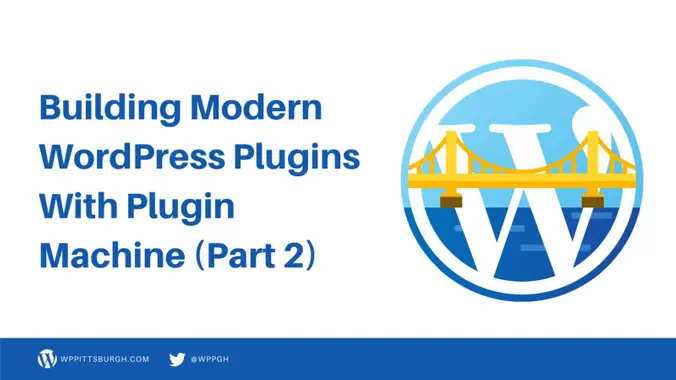 Building Modern WordPress Plugins With Plugin Machine (Part 2)