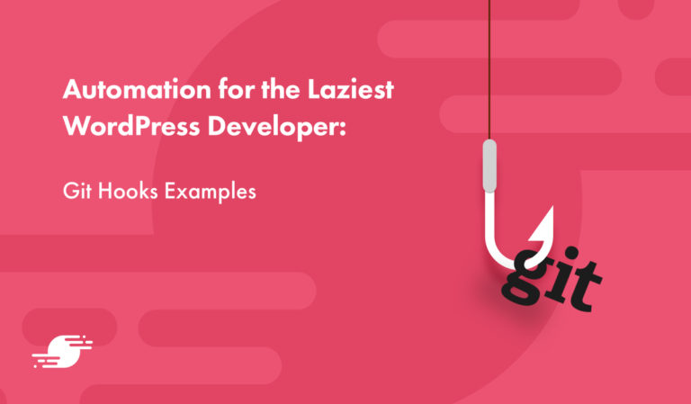 Automation for the Laziest WordPress Developer: Git Hooks<span class="no-widows"> </span>Examples