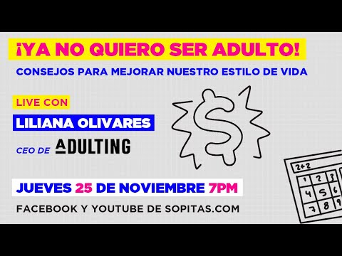 Consejos para mejorar nuestro estilo de vida con Liliana Olivares, CEO de Adulting.