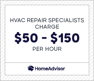 HVAC repair specialists charge $50 to $150 per hour