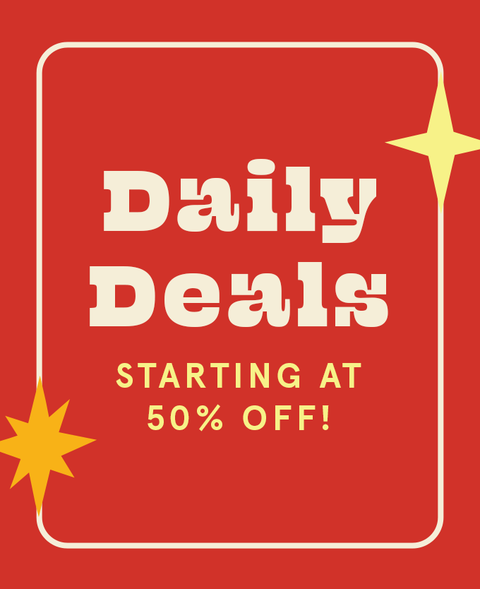 Daily Deals Starting at 50% Off!