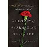 "They Can Live in the Desert but Nowhere Else": A History of the Armenian Genocide (Human Rights and Crimes against Humanity,