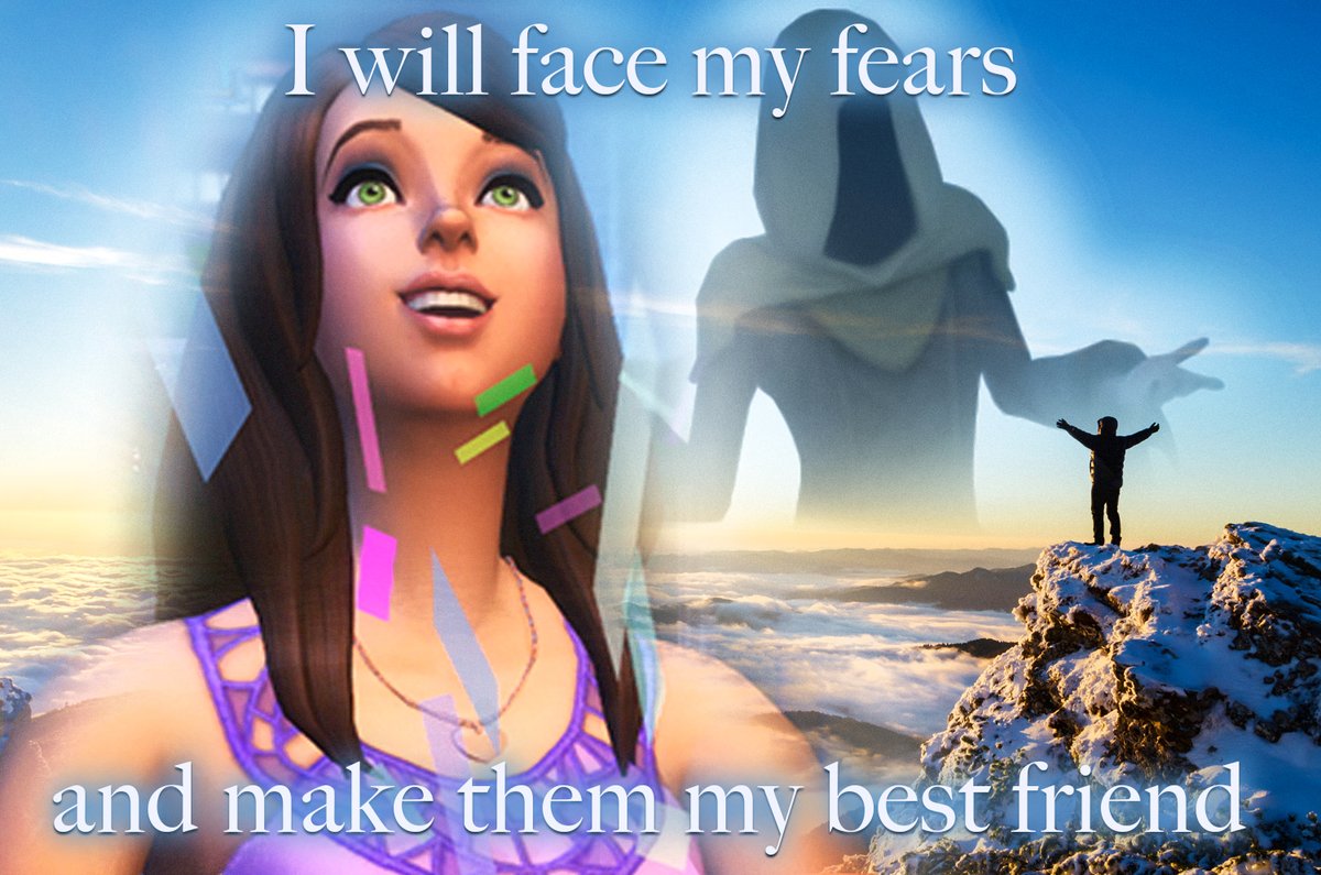 Uplifting message using capture from The Sims 4. Text reads: "I will face my fears and make them my best friend"