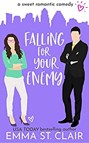 Falling for Your Enemy: a Sweet Romantic Comedy (Love Clichés Sweet RomCom Book 6)