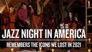 Watch Jazz Night in America's tribute to the icons lost in 2021