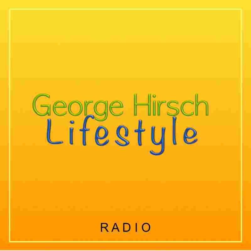 George Hirsch Lifestyle Radio