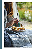 Camper Van Cooking: From quick fixes to family feasts, 70 recipes, all on the move