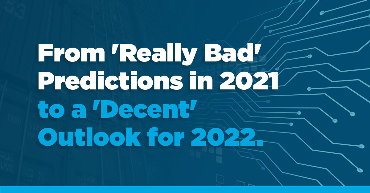 From 'Really Bad' Predictions in 2021 to a 'Decent' Outlook for 2022