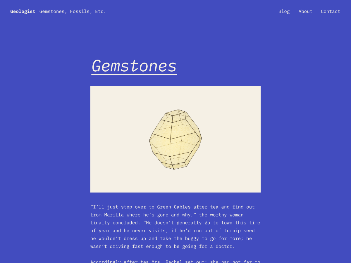 Geologist-blue is a streamlined theme for modern bloggers. It consists of a simple single column of posts, paired with a sophisticated color palette and beautiful sans-serif typography.