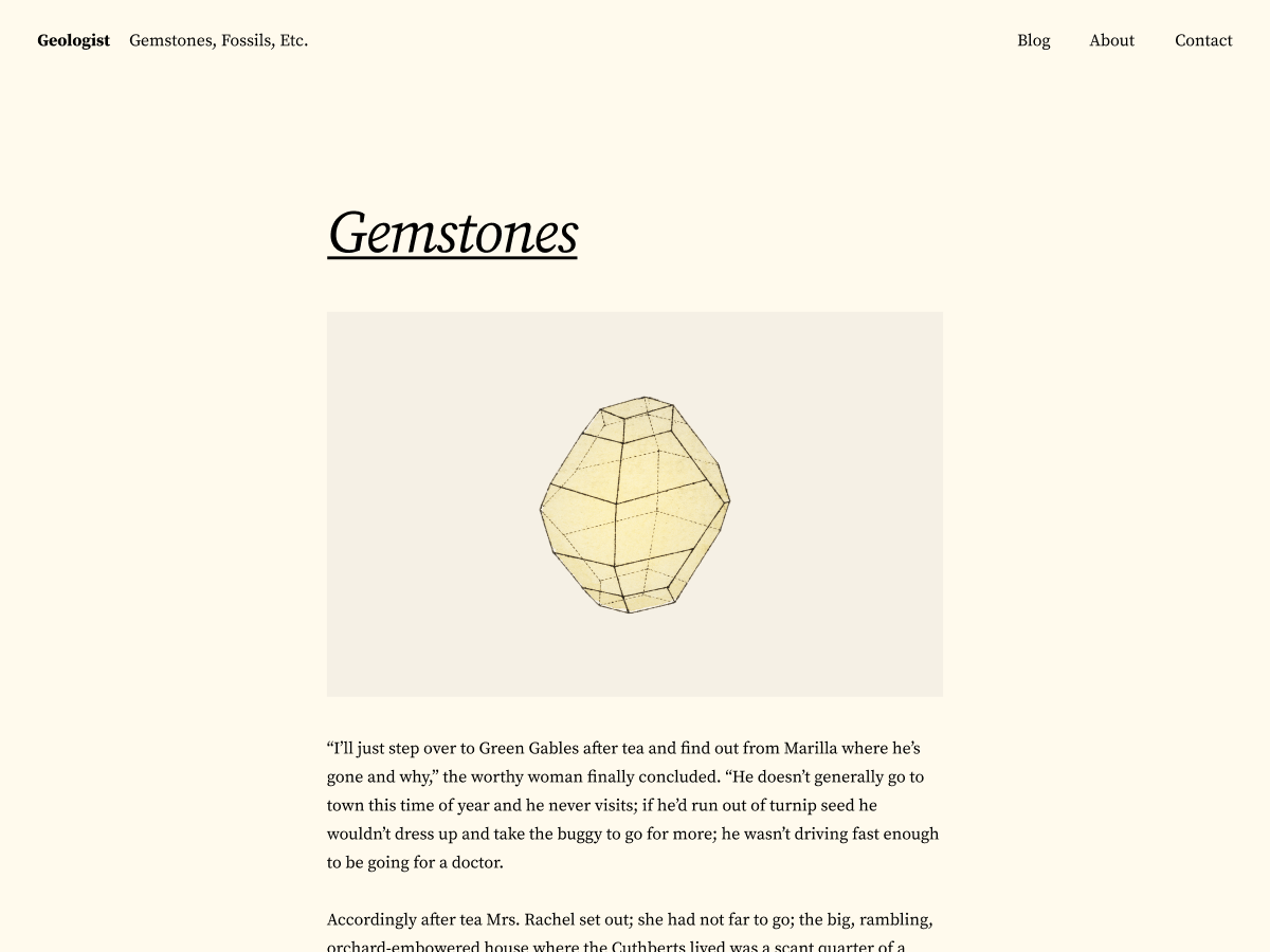 Geologist-cream is a streamlined theme for modern bloggers. It consists of a simple single column of posts, paired with a sophisticated color palette and beautiful sans-serif typography.