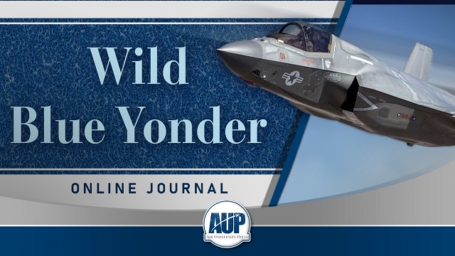 Wild Blue Yonder (ISSN 2689-6478) is a peer-reviewed online journal and forum focused on military-related thought and dialogue. The journal seeks to foster discussion and debate among practitioners and academicians. We want to hear your ideas on how to reshape the way we think about air, space, cyberspace, and the multi-domain. Our articles bridge the gap between academic thought and practical operational experience.