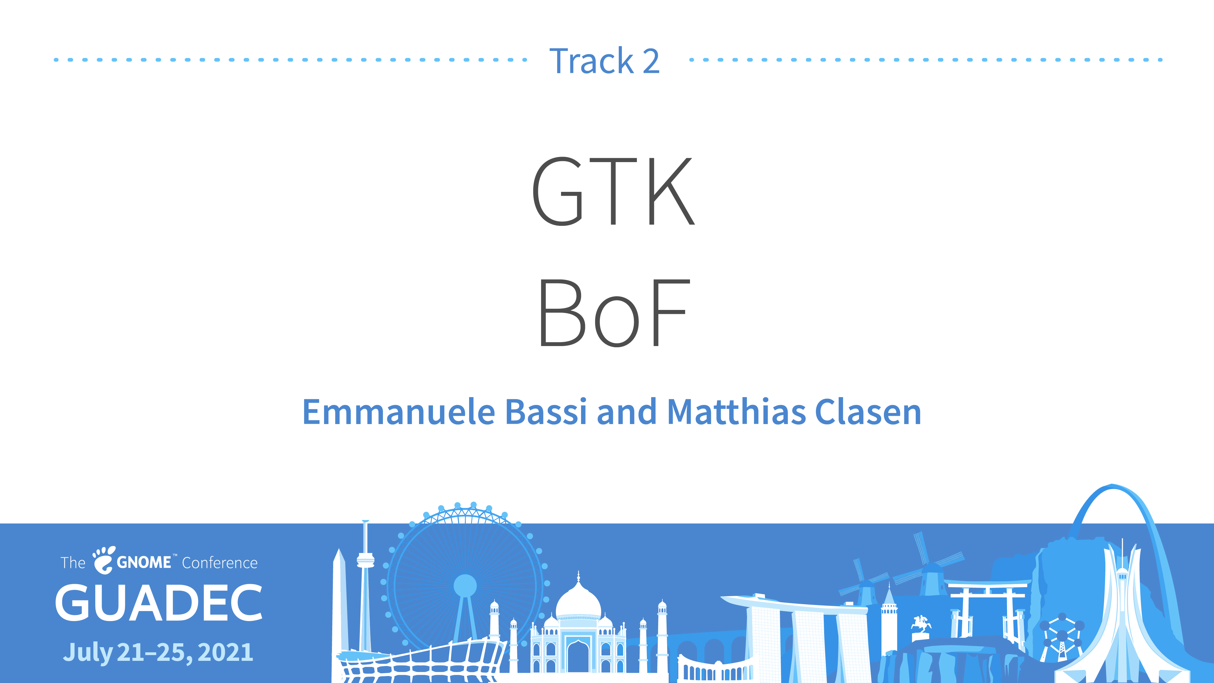 Track 2: GTK BoF