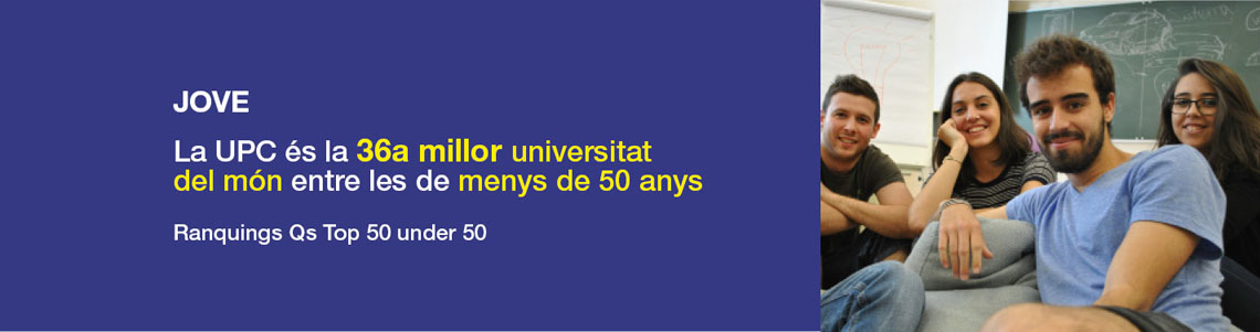 Jove. La UPC és la vuitena millor universitat europea entre les de menys de 50 anys. Rànquings Qs TOP 50 under 50.