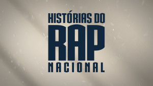 Histórias do Rap Nacional