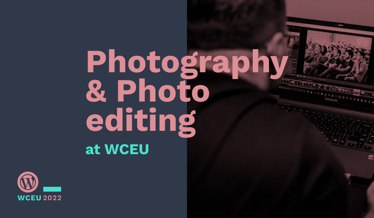 Photography and photo editing at #WCEU
