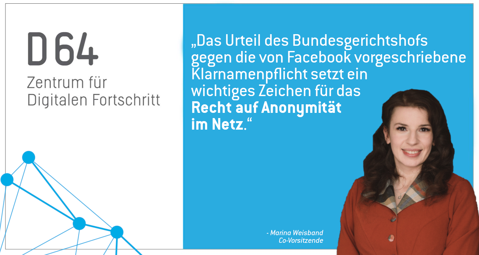 Beitragsbild mit einem Foto von unserer Co-Vorsitzenden Marina Weisband und folgendem Zitat: Das Urteil des Bundesgerichtshofs gegen die von Facebook vorgeschriebene Klarnamenpflicht setzt ein wichtiges Zeichen für das Recht auf Anonymität im Netz.