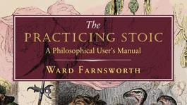 Practicing Stoicism with Ward Farnsworth