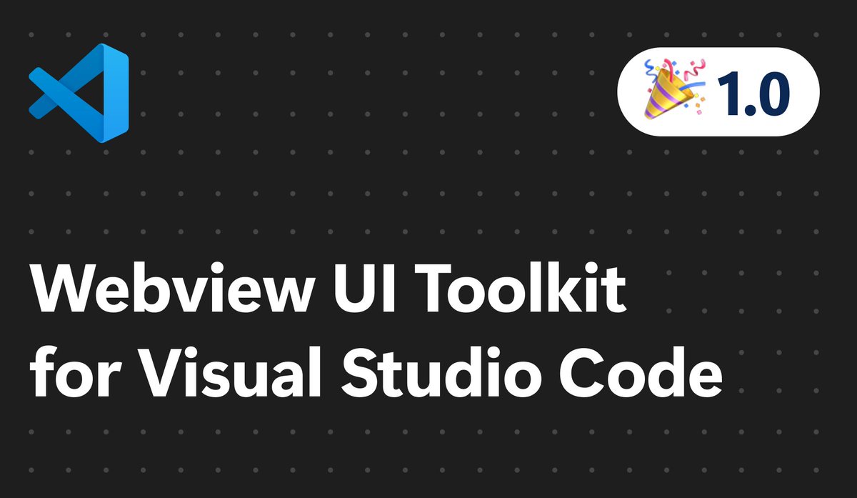 An announcement banner image with prominent white text towards the bottom of the banner saying “Webview UI Toolkit for Visual Studio Code”.

The top left corner contains the Visual Studio Code logo while the top right corner has the party popper emoji next the text “1.0”.

The background is a dark gray color with a grid of lighter gray dots.