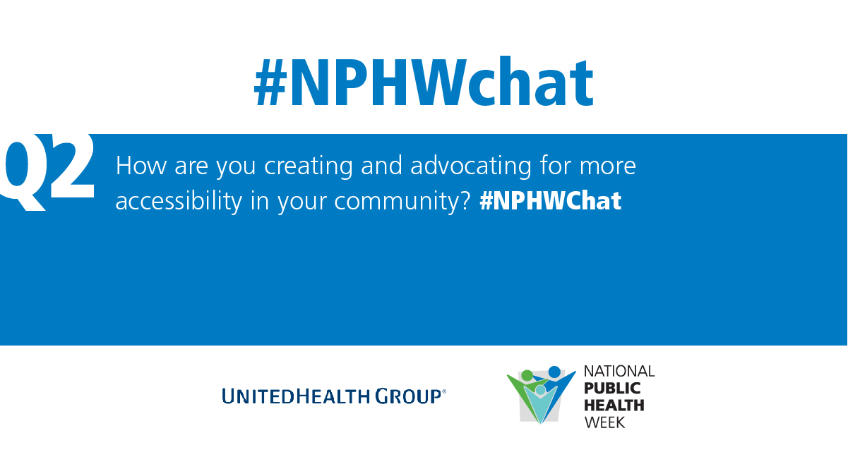 Q2 How are you creating and advocating for more accessibility in your community? #NPHWChat @UnitedHealthGrp