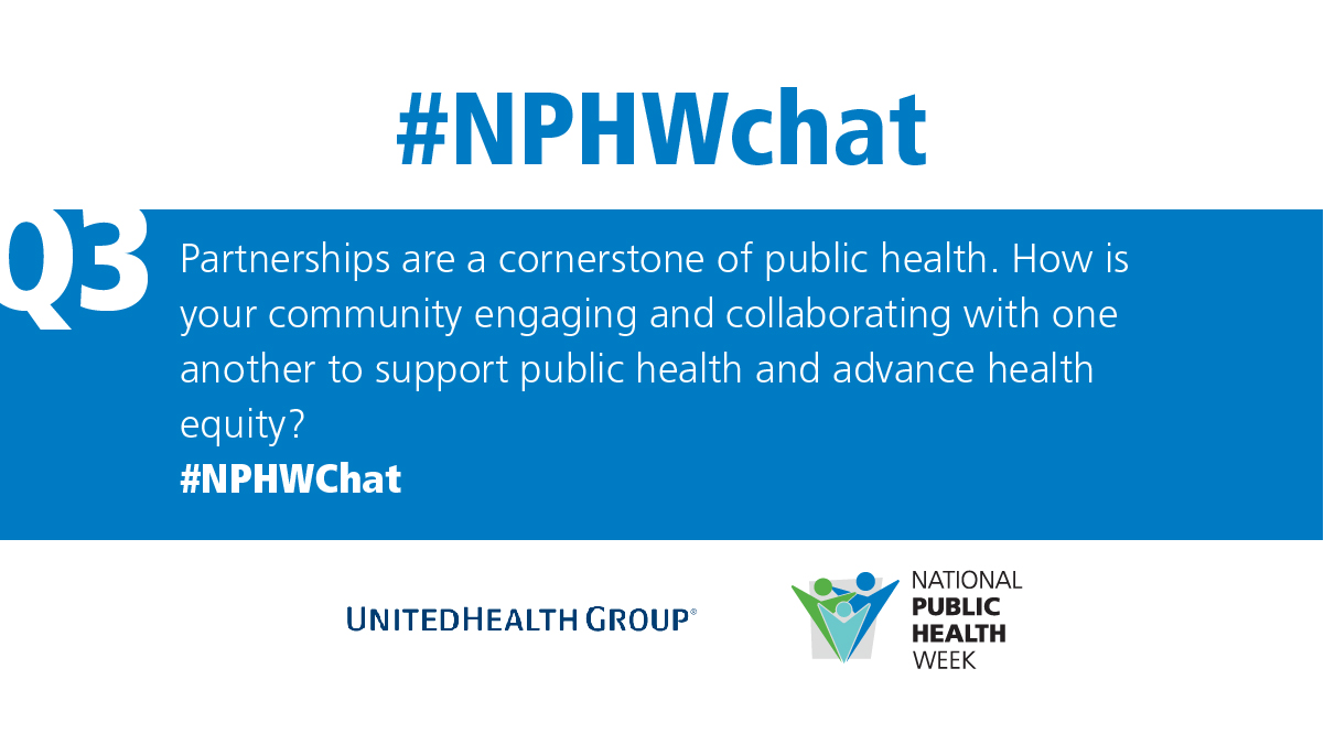 Q3 Partnerships are a cornerstone of public health. How is your community engaging and collaborating with one another to support public health and advance health equity? #NPHWChat @UnitedHealthGrp