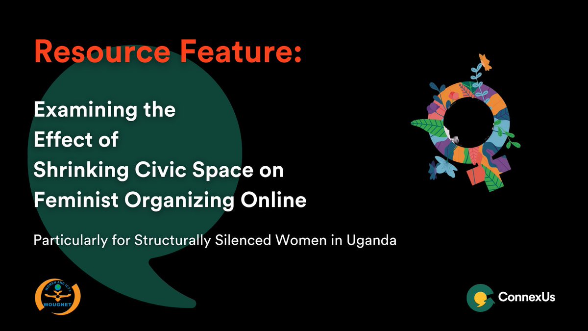 Examining the Effect of Shrinking Civic Space on Feminist Organizing Online, Particularly for Structurally Silenced Women in Uganda