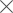 X