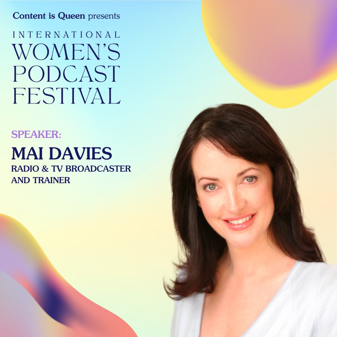 The image is a speaker tile for the Content is Queen International Women's Podcast Festival which has a photo of Speaker Mai Davies, Radio & TV broadcaster and trainer on a colourful background with wavy shapes and the festival branding marque