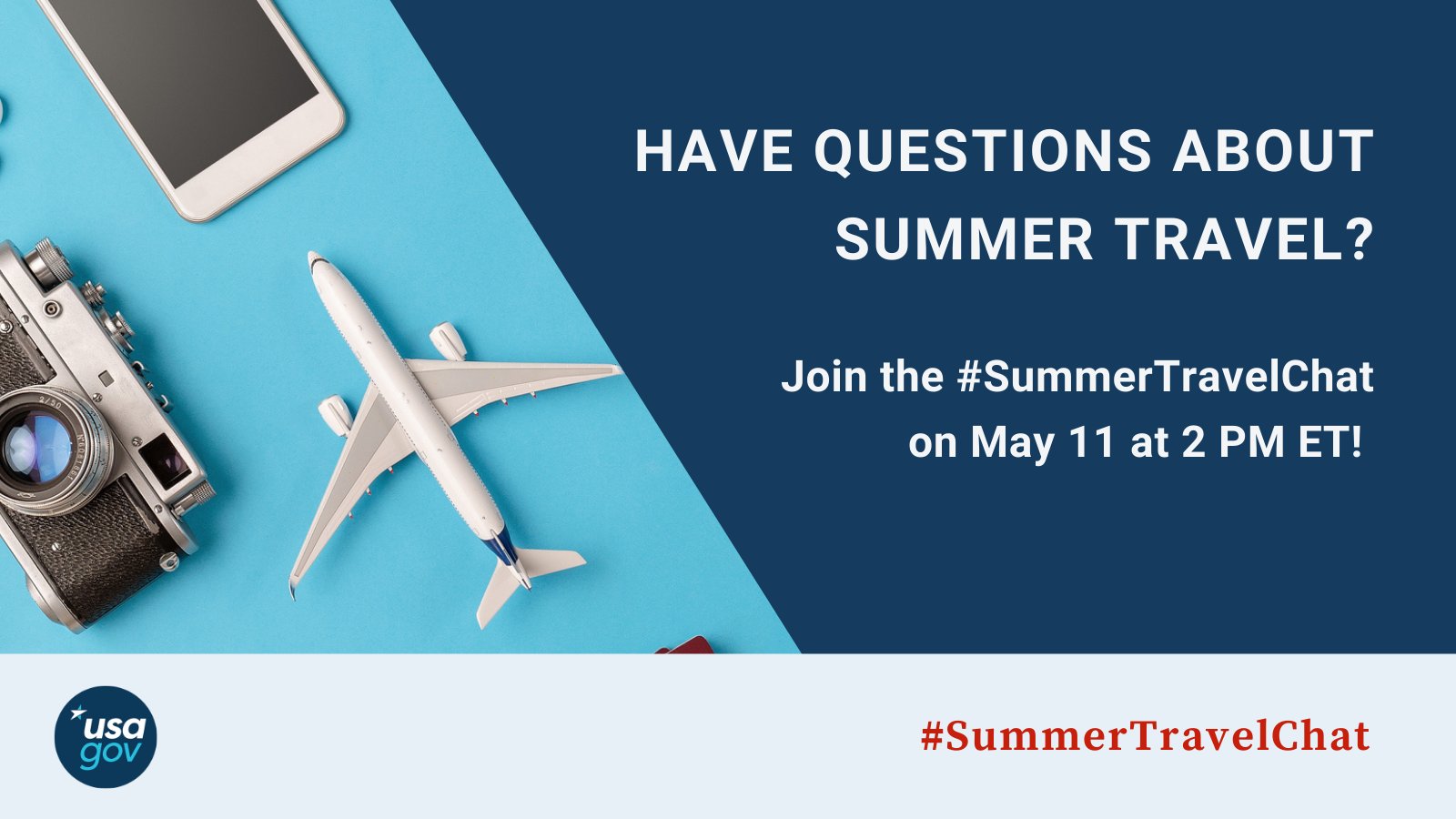 A phone, plane and camera next to the text "Have Questions About Summer Travel? Join the #SummerTravelChat on May 11 at 2 PM ET!" above the blue and white USAGov logo and the hashtag #SummerTravelChat 