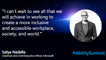 Quote by Satya Nadella, Chairman and Chief Executive Officer, Microsoft: “I can’t wait to see all that we will achieve in working to create a more inclusive and accessible workplace, society, and world.” Photo of Satya Nadella with a background image of a sunrise over planet earth from space.