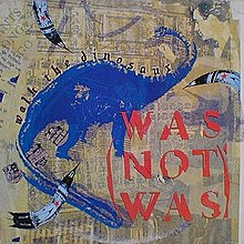 Was (Not Was) - Walk the Dinosaur.jpg