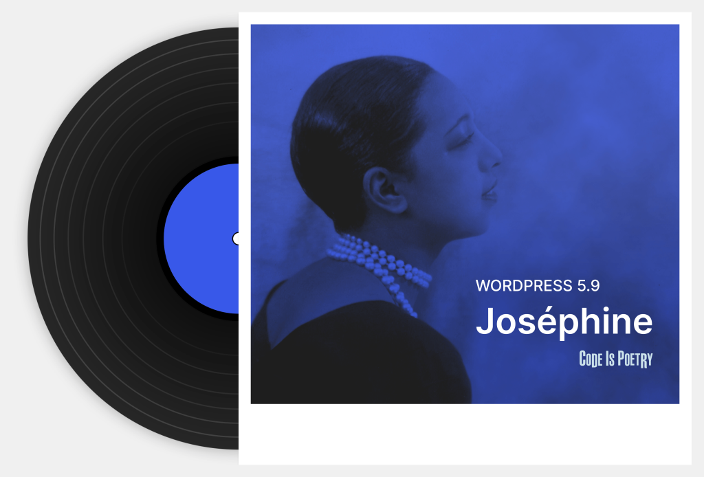 Illustration einer Schallplatte, die halb aus der Hülle schaut, mit einem Foto von Joséphine Baker auf dem Cover und »WordPress 5.9 Joséphine – Code is poetry«.