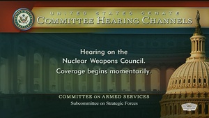 Senate Committee Hears Testimony on Nuclear Weapons Council Part 1