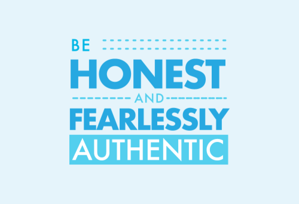 Image Be Honest and Fearlessly Authentic.