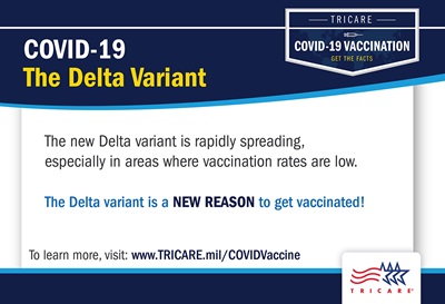 Graphic stating that the Delta variant is a reason to get vaccinated. The TRICARE logo is on the bottom right. Links to www.tricare.mil/COVIDVaccine