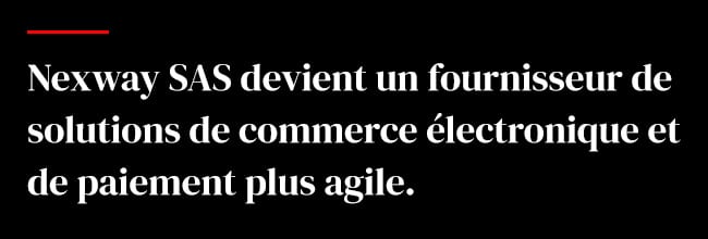 Nexway SAS devient un fournisseur de solutions de commerce électronique et de paiement plus agile.