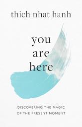 Ikoonprent You Are Here: Discovering the Magic of the Present Moment