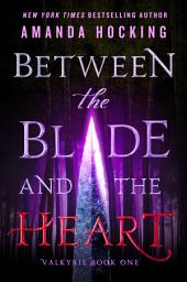 Imej ikon Between the Blade and the Heart: Valkyrie Book One