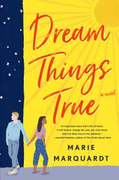 Dream Things True: A Novel сүрөтчөсү