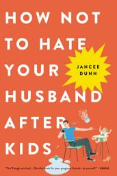 Изображение на иконата за How Not to Hate Your Husband After Kids