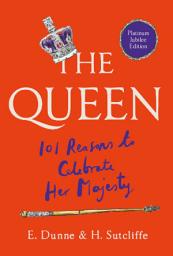 Изображение на иконата за The Queen: 101 Reasons to Celebrate Her Majesty