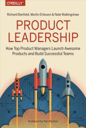 Изображение на иконата за Product Leadership: How Top Product Managers Launch Awesome Products and Build Successful Teams