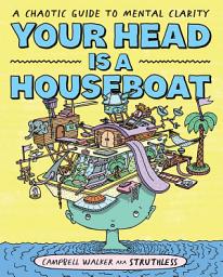 Изображение на иконата за Your Head is a Houseboat: A Chaotic Guide to Mental Clarity