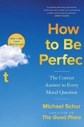 Изображение на иконата за How to Be Perfect: The Correct Answer to Every Moral Question