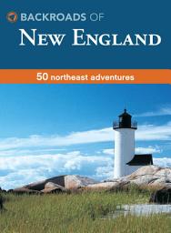 Icon image Backroads of New England: 50 Northeast Adventures