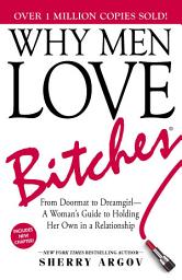 Obraz ikony: Why Men Love Bitches: From Doormat to Dreamgirl—A Woman's Guide to Holding Her Own in a Relationship