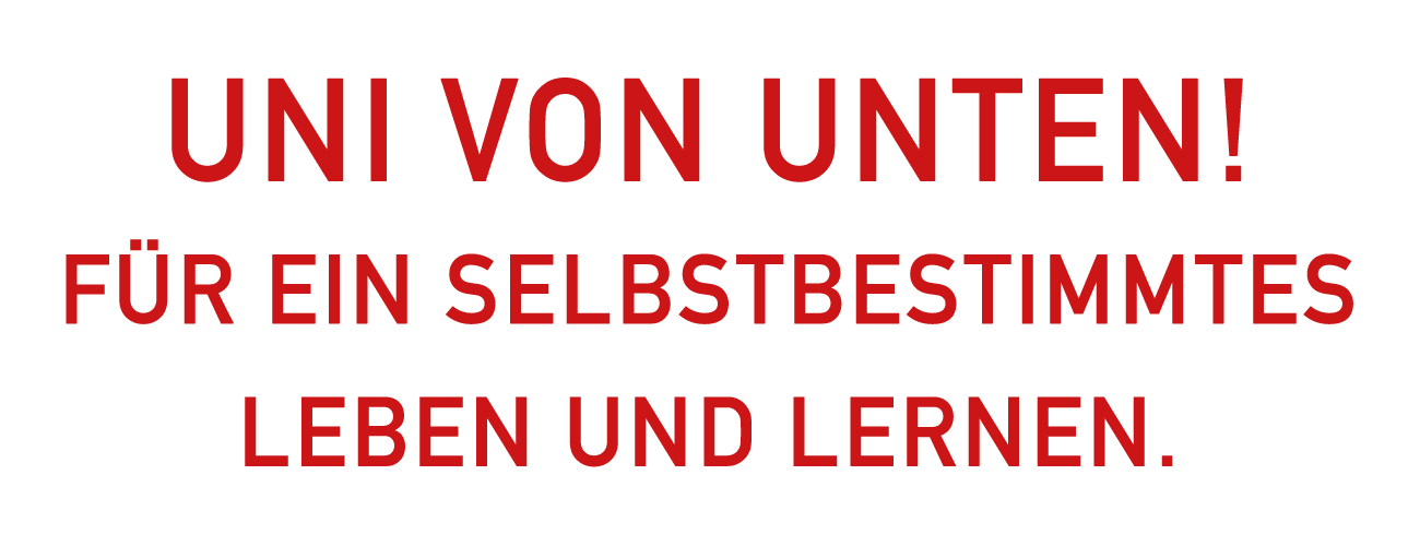 Uni von unten! Für ein selbstbestimmtes Leben und Lernen!